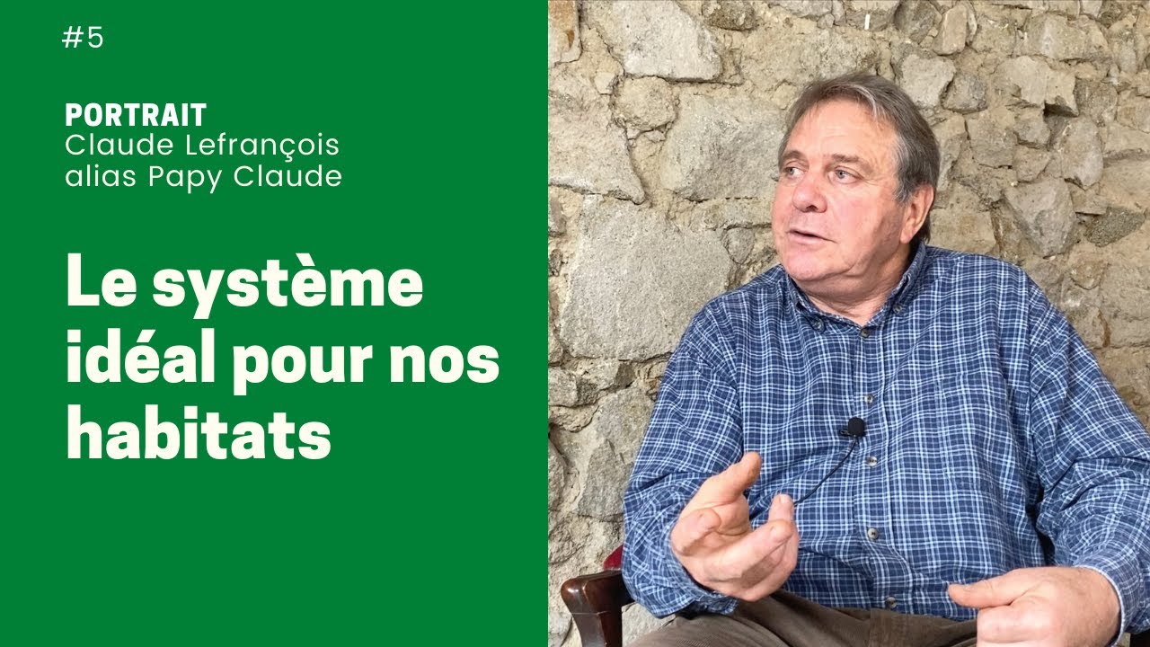V. Le système idéal pour nos habitats - Claude Lefrançois, alias Papy Claude