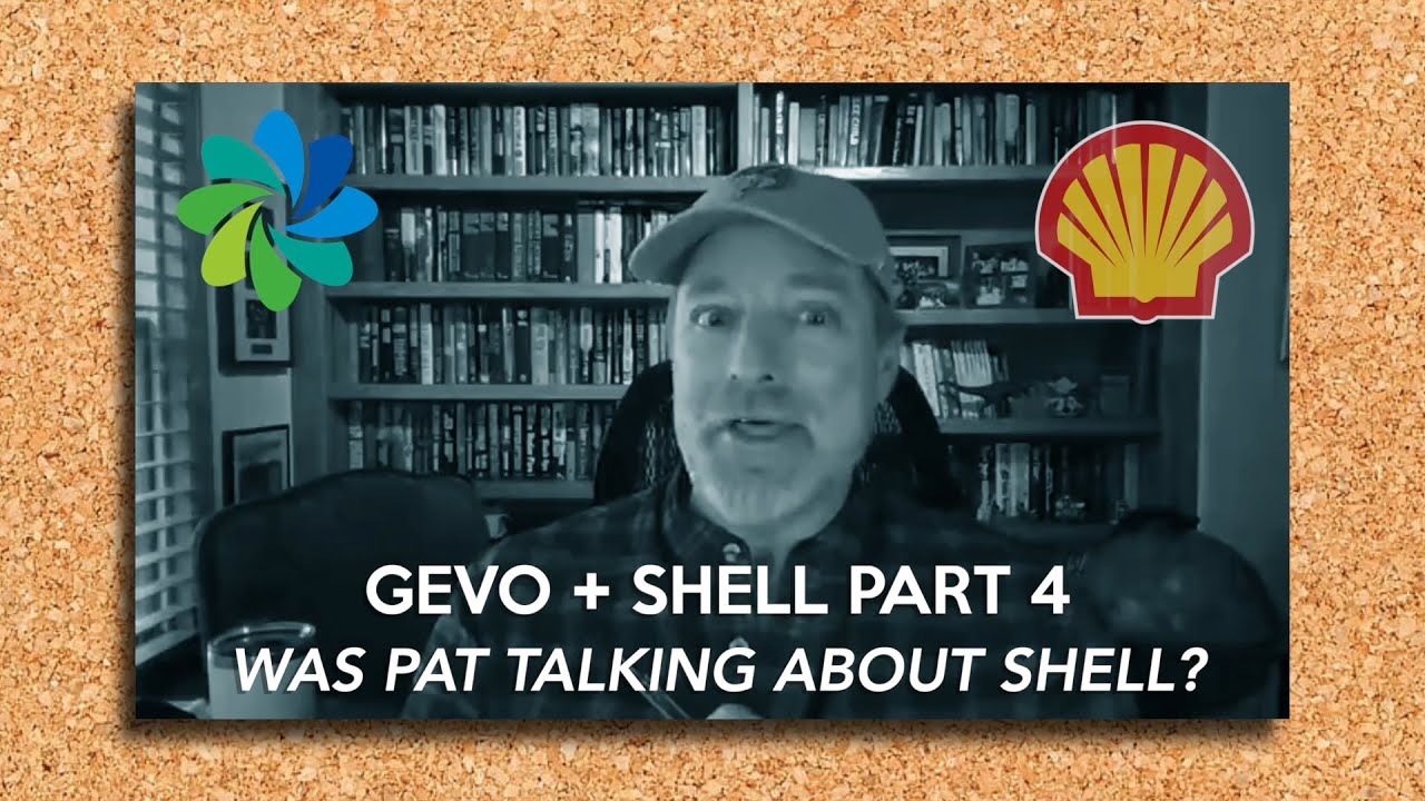 Gevo + Shell? Part 4 - Was Pat talking about Shell?