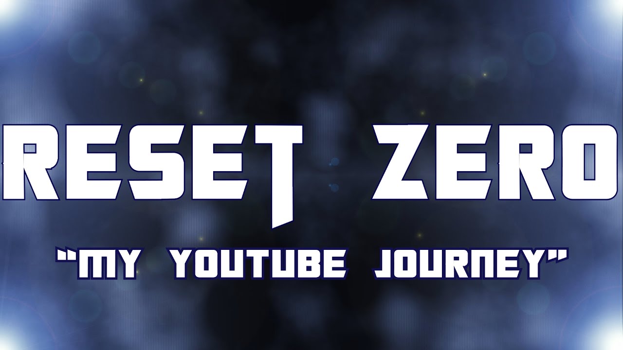 Reset Zero: My YouTube Journey