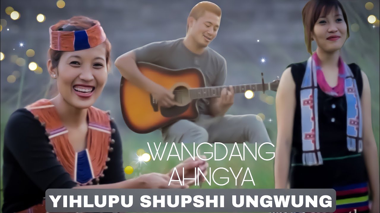 Wangdang Ahngya (Angel)| Phakmei Konyak & Molen Nekong