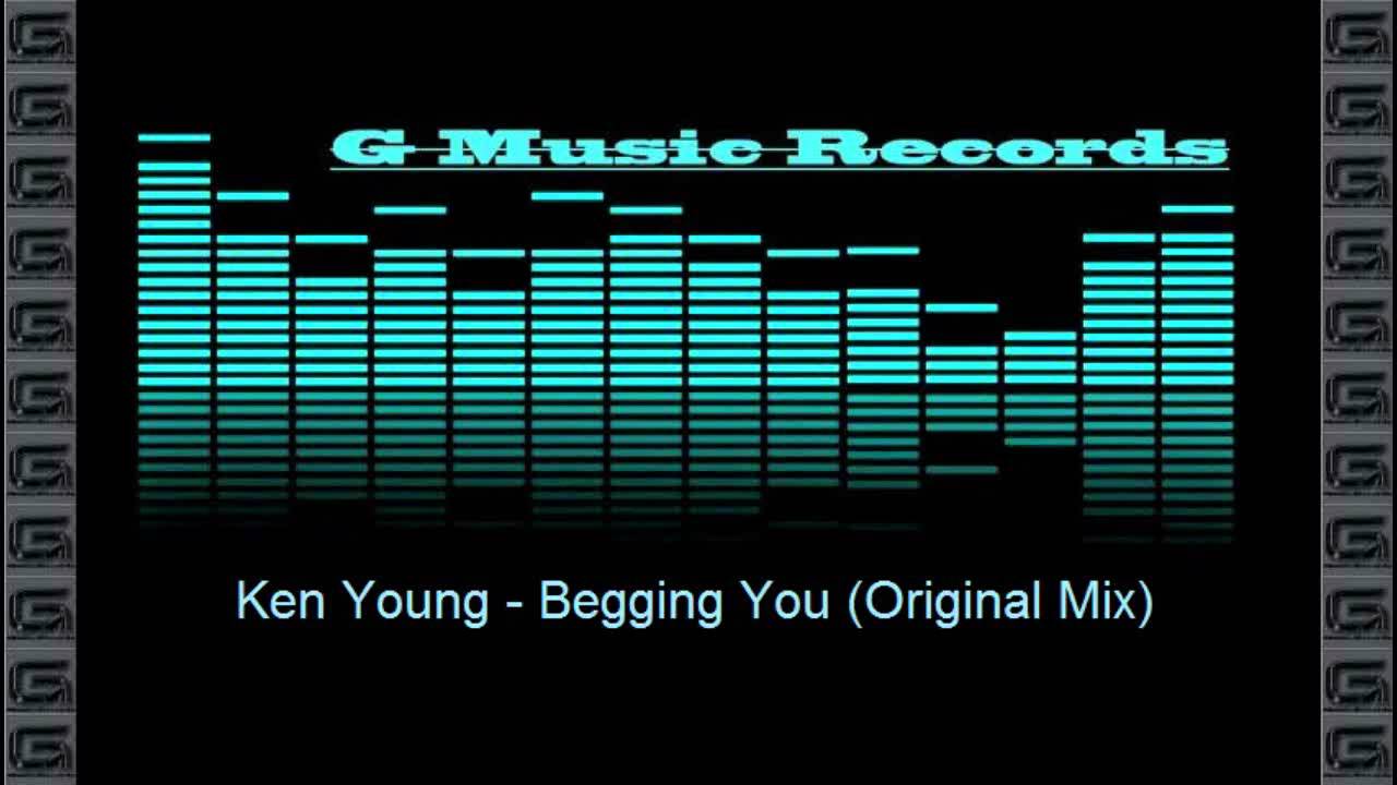 Ken Young  - Begging You Original Mix