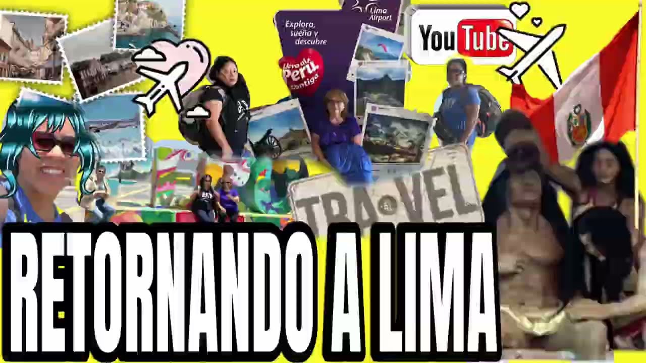 RETORNANDO A LIMA CAPITAL DEL PERÚ 🇵🇪 
