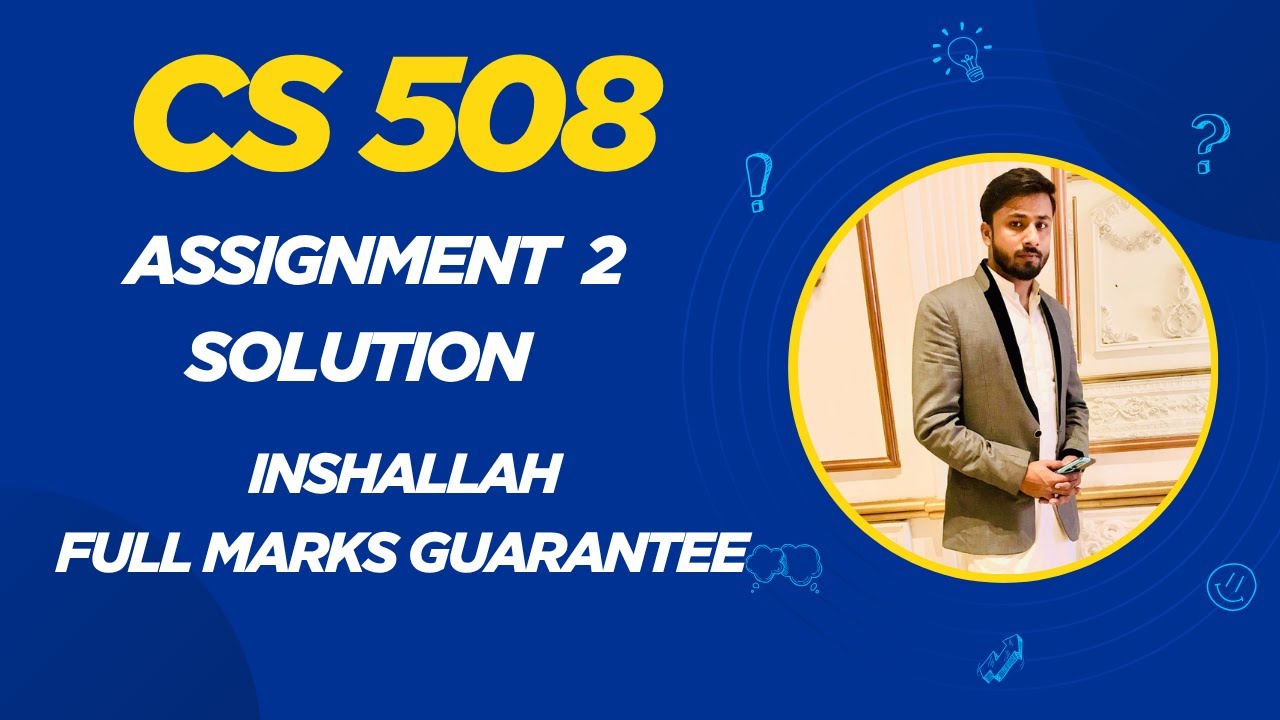 CS508 Assignment 2 Solution | 100% Correct | Full Marks Guarantee