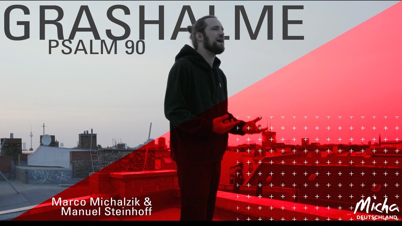Micha-Aktionsmonat - Grashalme Psalm 90 (Marco Michalzik & Manuel Steinhoff)