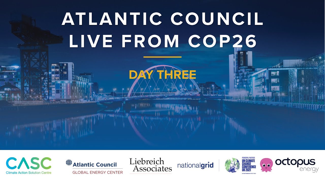 Atlantic Council Live from COP26 Day Three