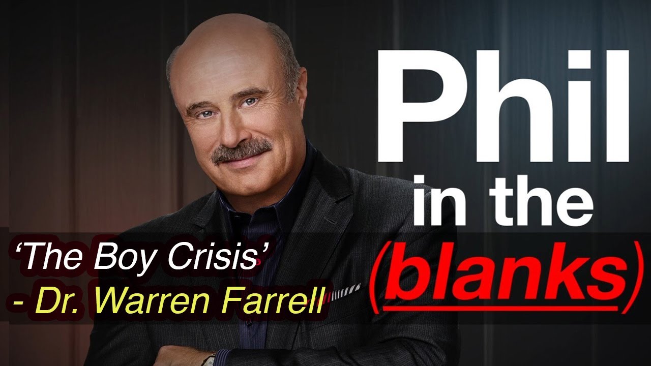 Phil in the Blanks: ft. Dr. Warren Farrell - The Boy Crisis