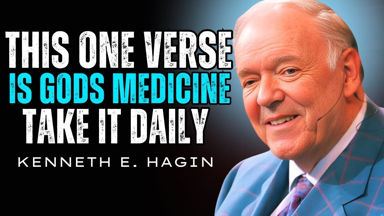 This One Verse Is God’s Medicine—Take It Daily | Kenneth E. Hagin