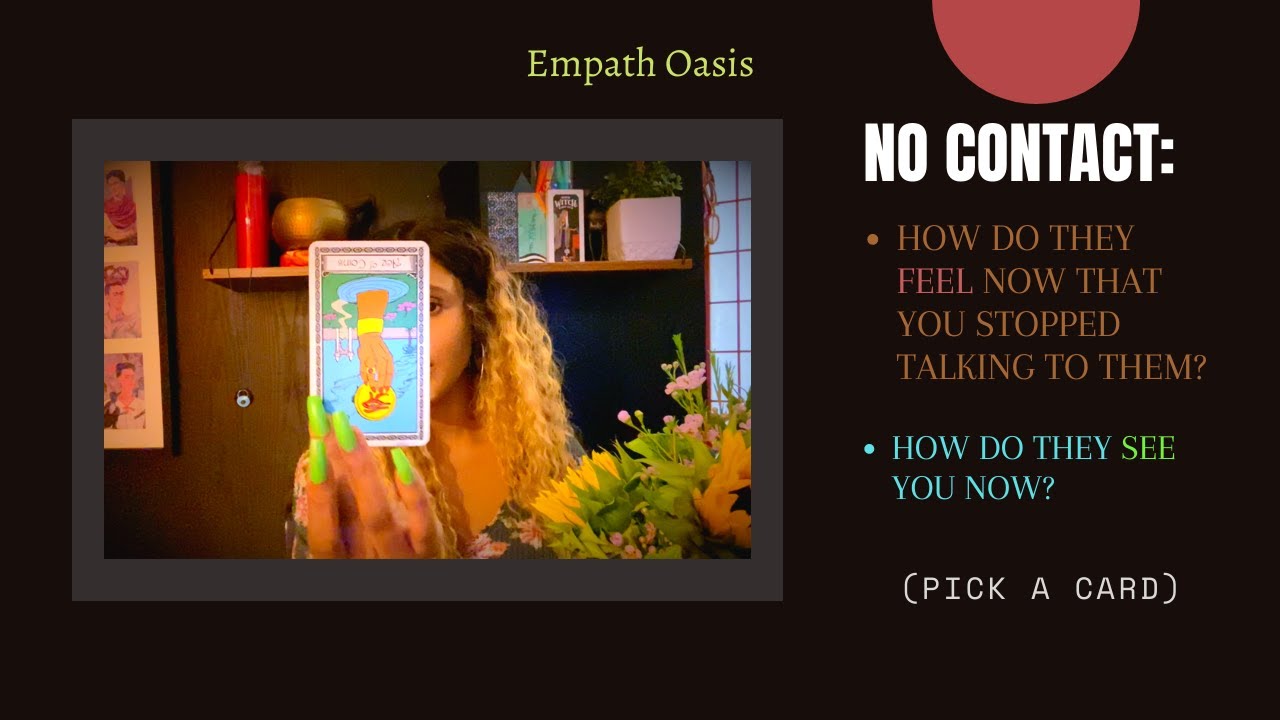 NO CONTACT: HOW DO THEY FEEL & SEE YOU NOW? (PICK A CARD)