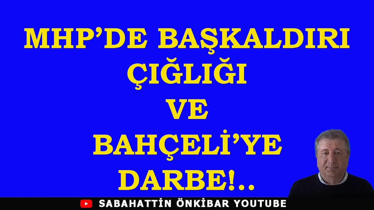 MHP'DE BAŞKALDIRI ÇIĞLIĞI VE BAHÇELİ'YE DARBE!