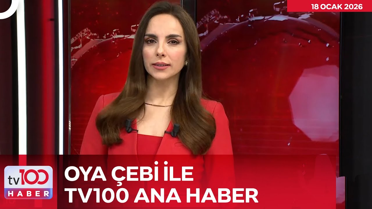 Oya Çebi ile tv100 Ana Haber l 18 Ocak 2026