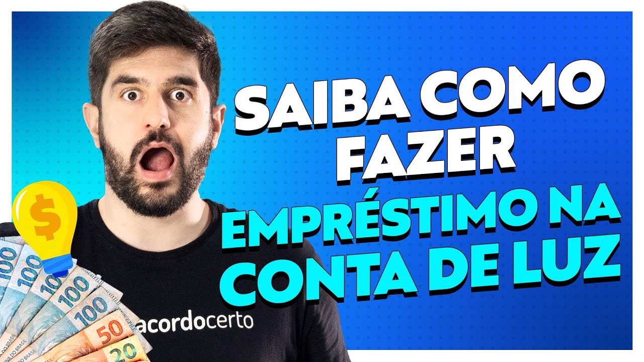 Empr&eacute;stimo na Conta de Luz: Como Fazer? Como Funciona o Empr&eacute;stimo na Conta de Luz? - Acordo Certo