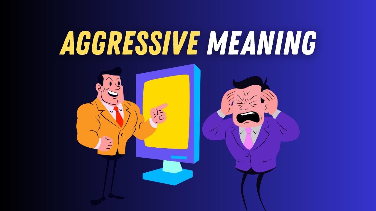 Aggressive Meaning in English | Aggressive Explained Simply with Examples