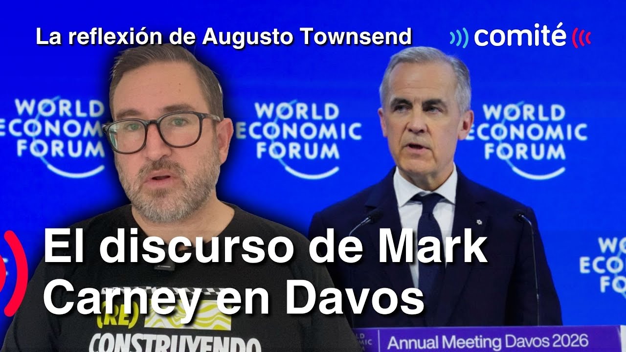 El discurso del primer ministro canadiense Mark Carney en Davos | La Reflexión de Augusto Townsend