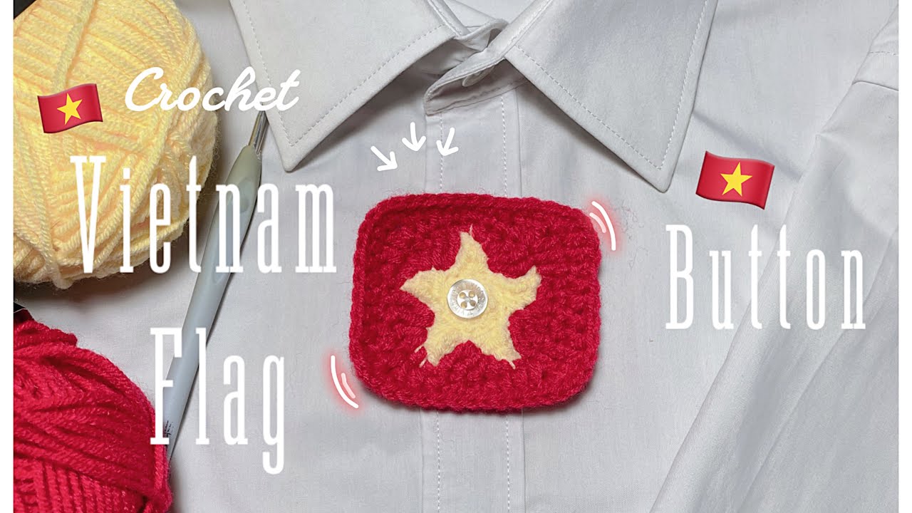 Móc Lá Cờ Việt Nam Làm Khuy Cài Nút Áo Siêu Chi Tiết| Crochet Button For Beginners