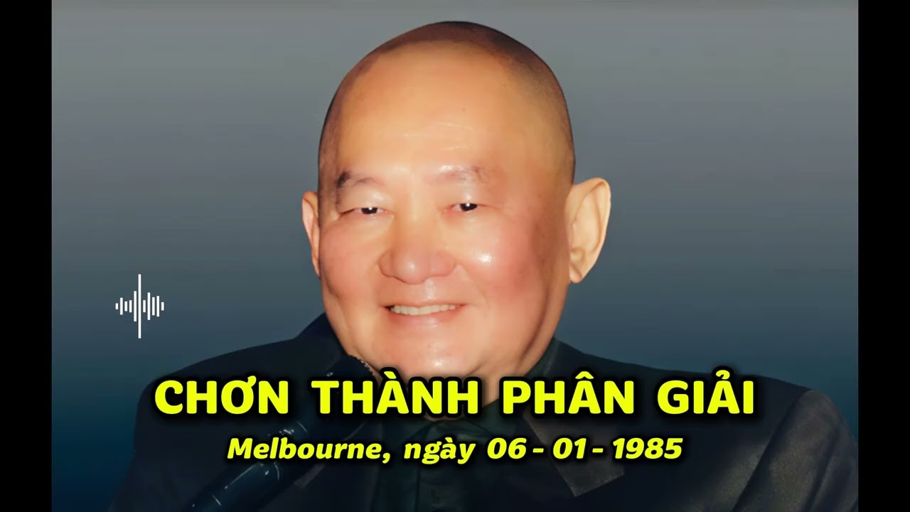 CHƠN THÀNH PHÂN GIẢI  -  Thiền sư Lương Sĩ Hằng