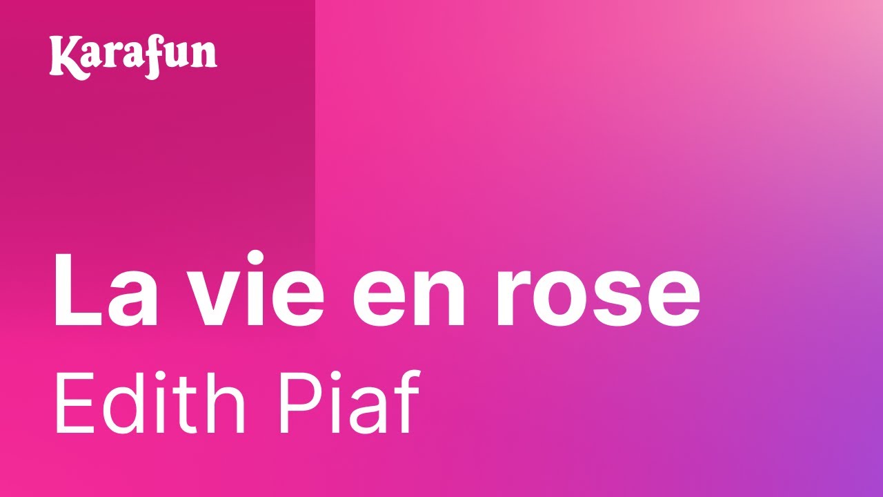 Karaoké La vie en rose - Edith Piaf