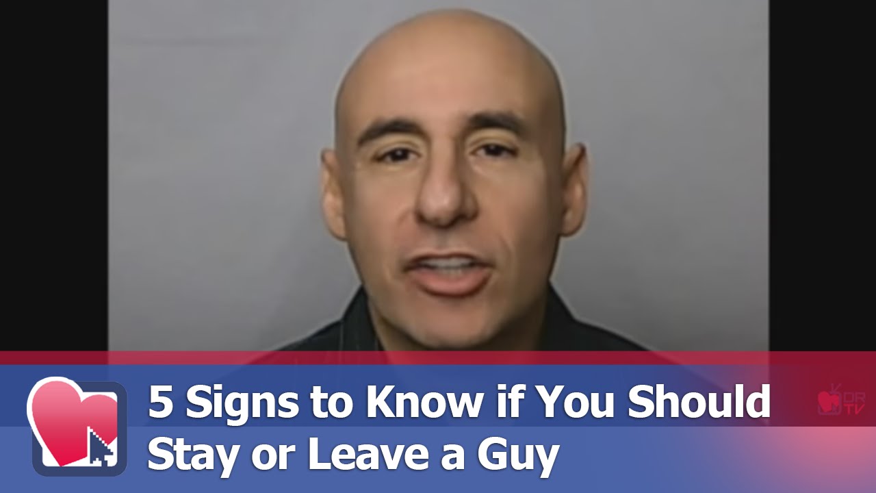 5 Signs to Know if You Should Stay or Leave a Guy - by Joe Amoia (for Digital Romance TV)