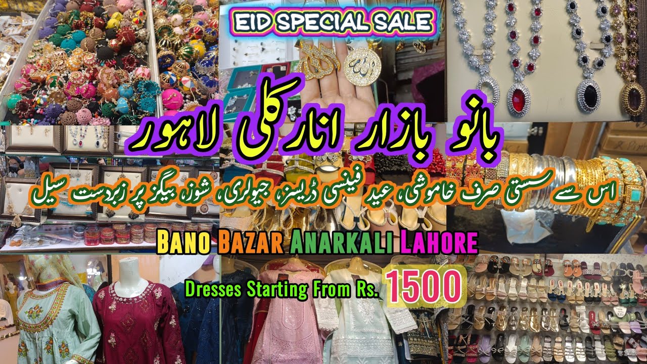 Bano Bazar Anarkali Lahore | Fancy Dresses, Shoes, Jewellery, Bags at Reasonable Prices Eid Sale