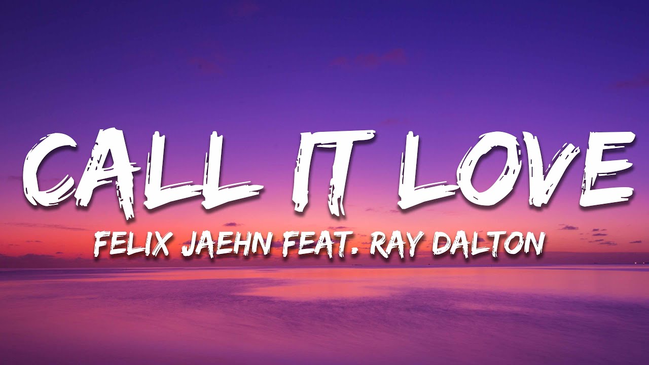 Felix Jaehn - Call It Love (Lyrics) ft. Ray Dalton