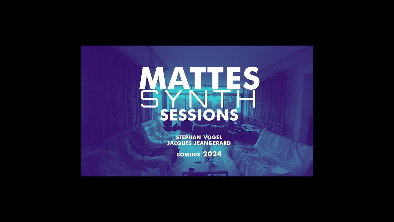 Mattes Synth sessions - Coming 2024
