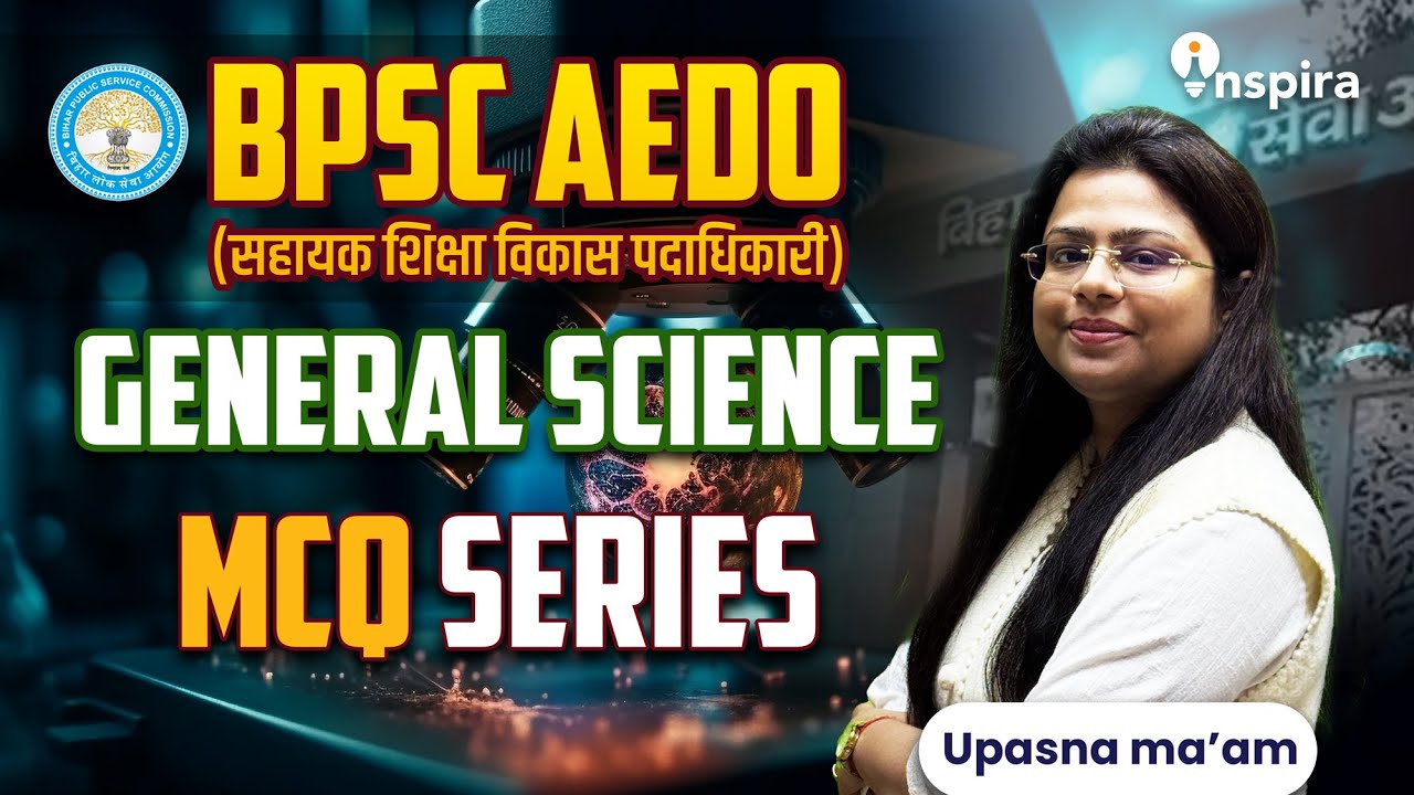 General Science MCQ's for BPSC AEDO & 72nd BPSC Prelims by Upasna ma'am |#BPSCAEDO #72BPSC #BPSC2025