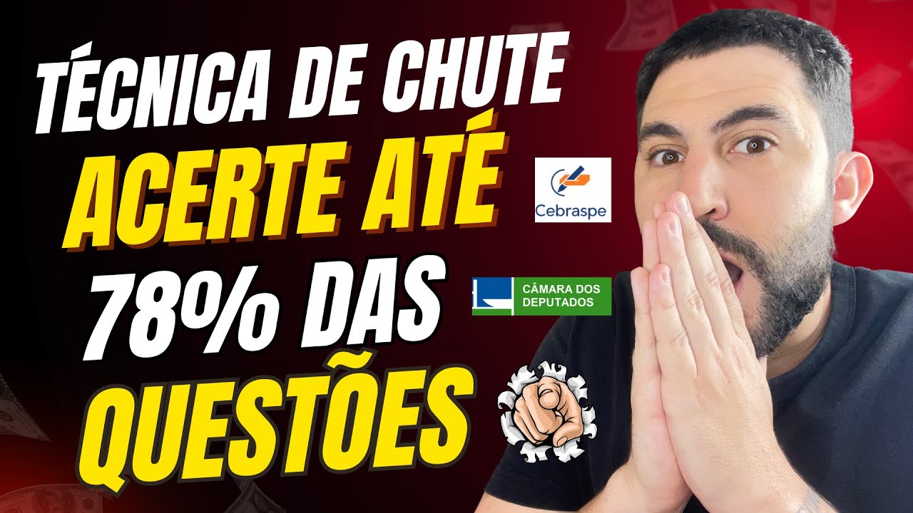 Acerte 78% das QUESTÕES da CÂMARA com TÉCNICA de CHUTE