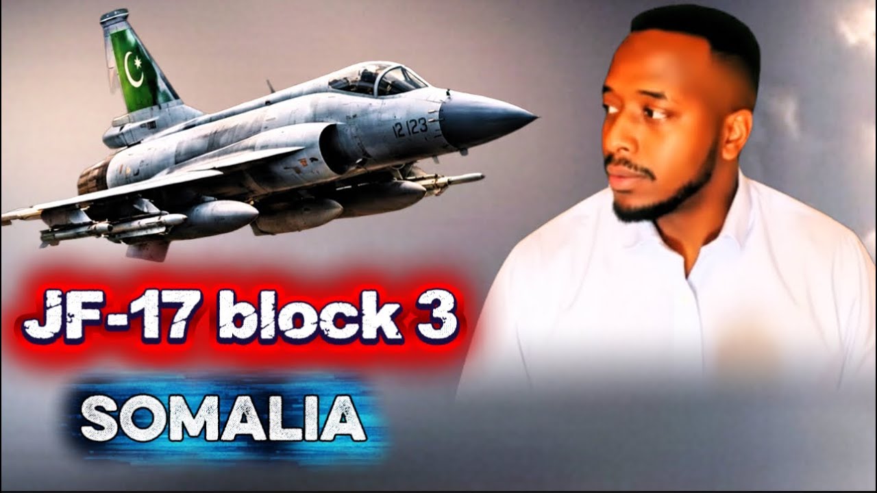 DEG DEG: JF-17 Block 3 iyo Somalia Arimo xasaasi ah …. Somali cowboy 