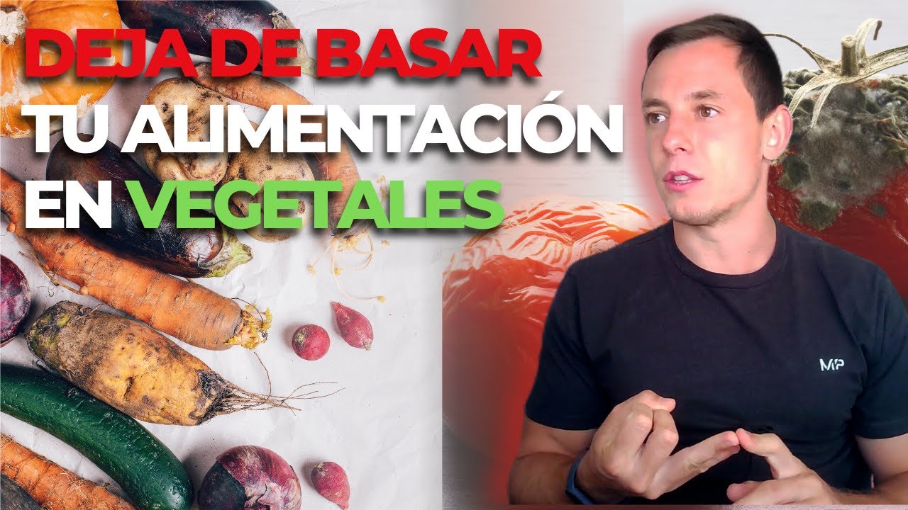 Que los VEGETALES no sean la BASE de tu alimentación   Explicación