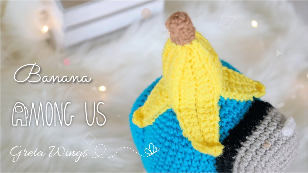 Among us Amigurumis Banana y papel Accessories Hat Crochet tutorial- Sub 🇺🇸🇪🇸/ GretaWings