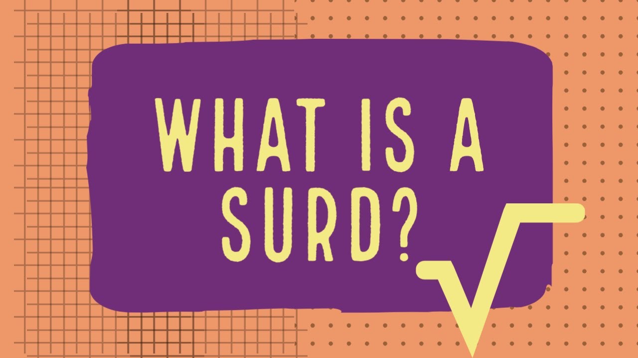 What Is A Surd  |  Understanding Surds