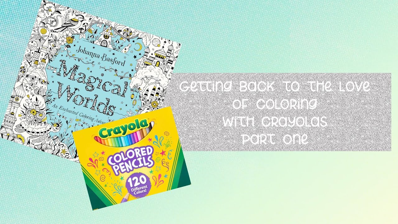 NEW SERIES | Getting Back to the Love of Coloring | With Crayolas | Part 1