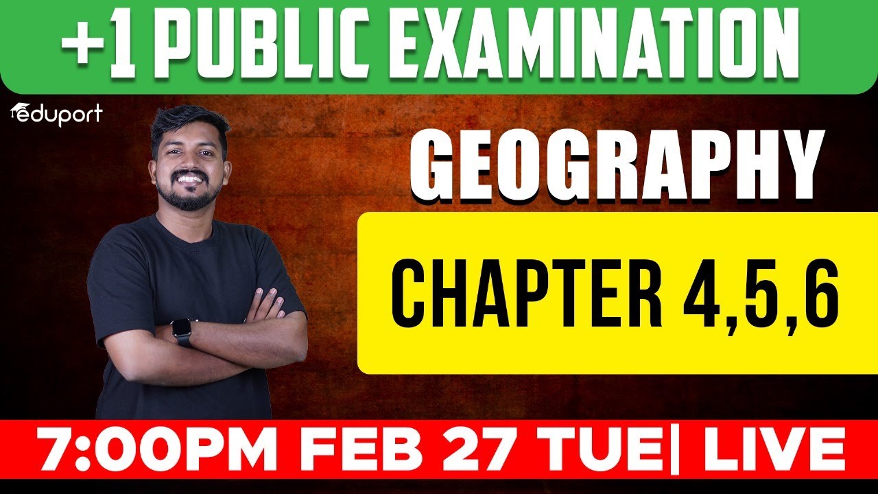Plus One Geography | Chapters 4, 5 & 6 | Public Exam | Eduport Humanities