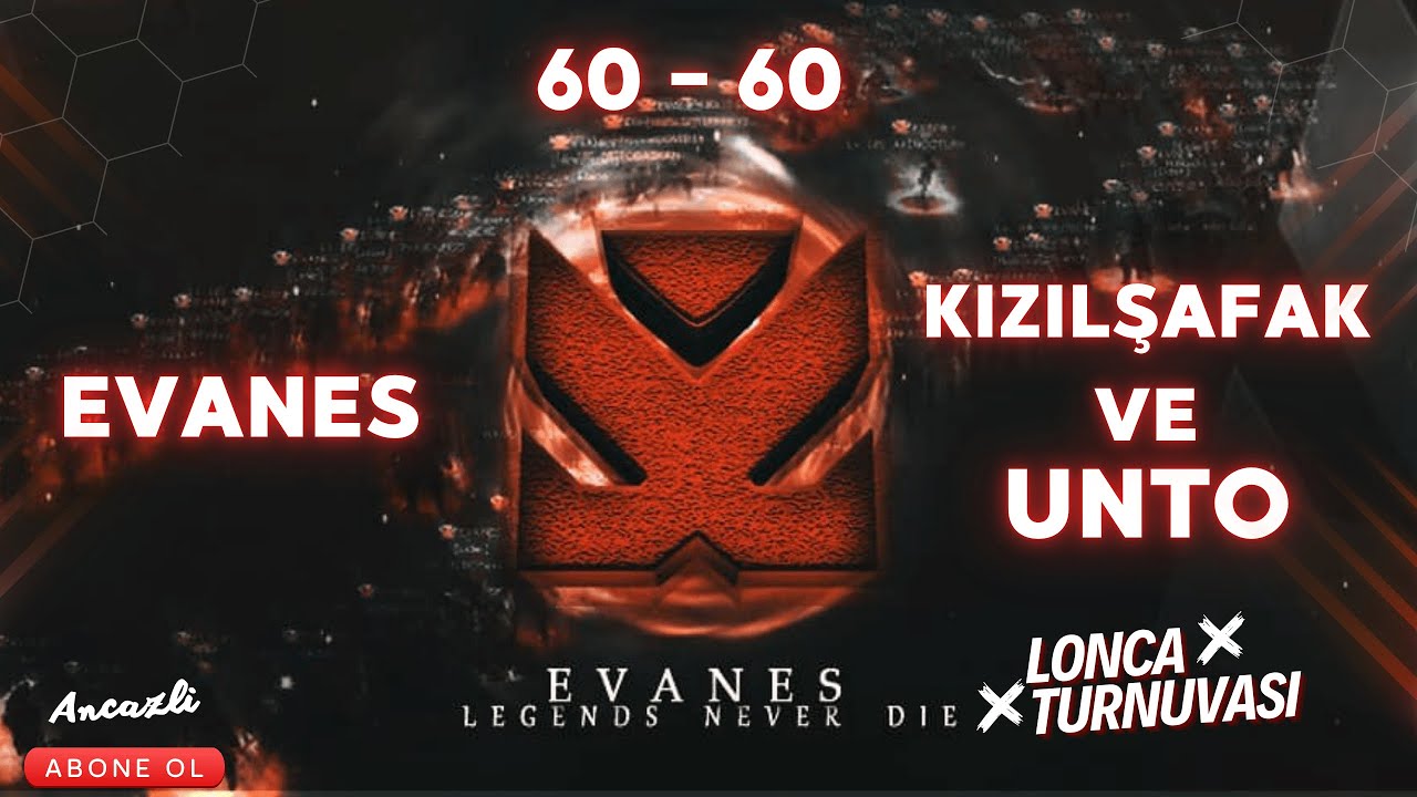 [BABANIZ]EVANES 🔺KIZILŞAFAK - UNTO 60-60 Lonca Turnuvası!