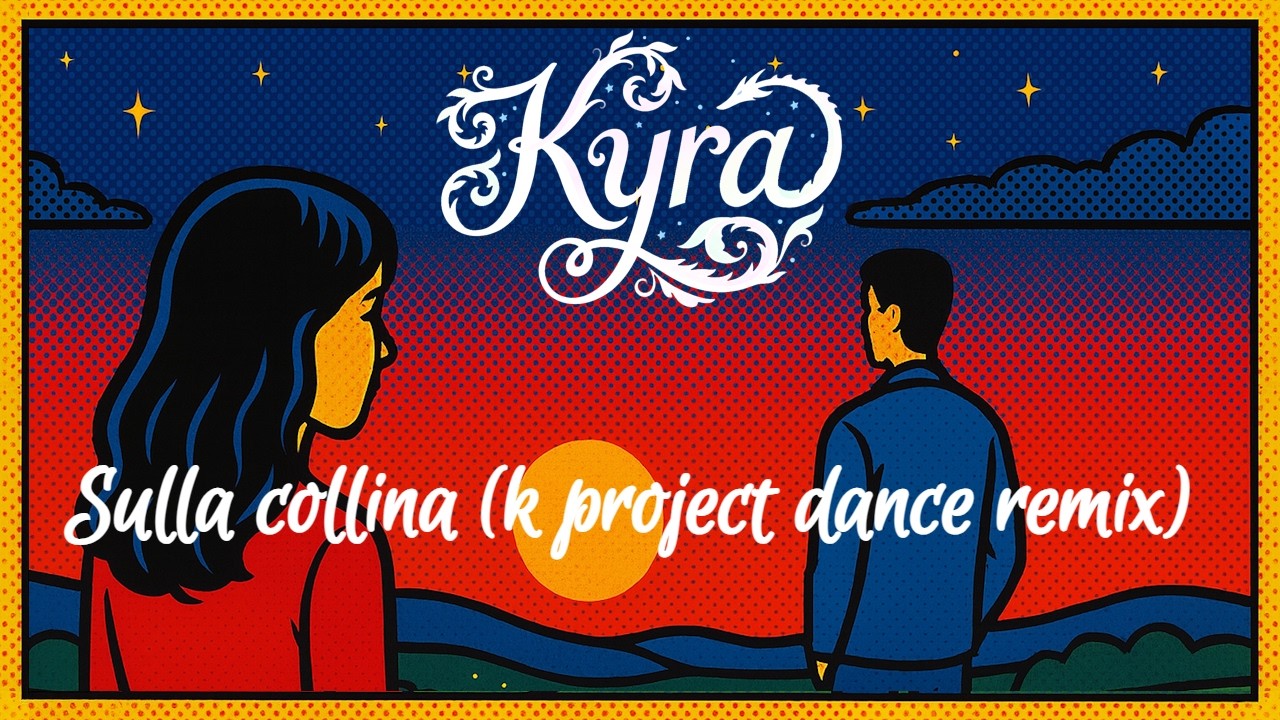 Sulla collina (K Project dance remix)