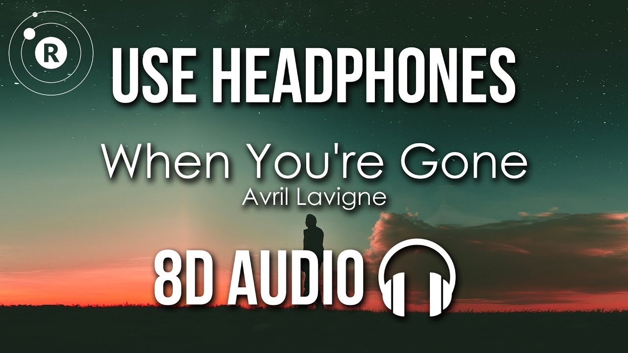 Avril Lavigne - When You're Gone (8D AUDIO)