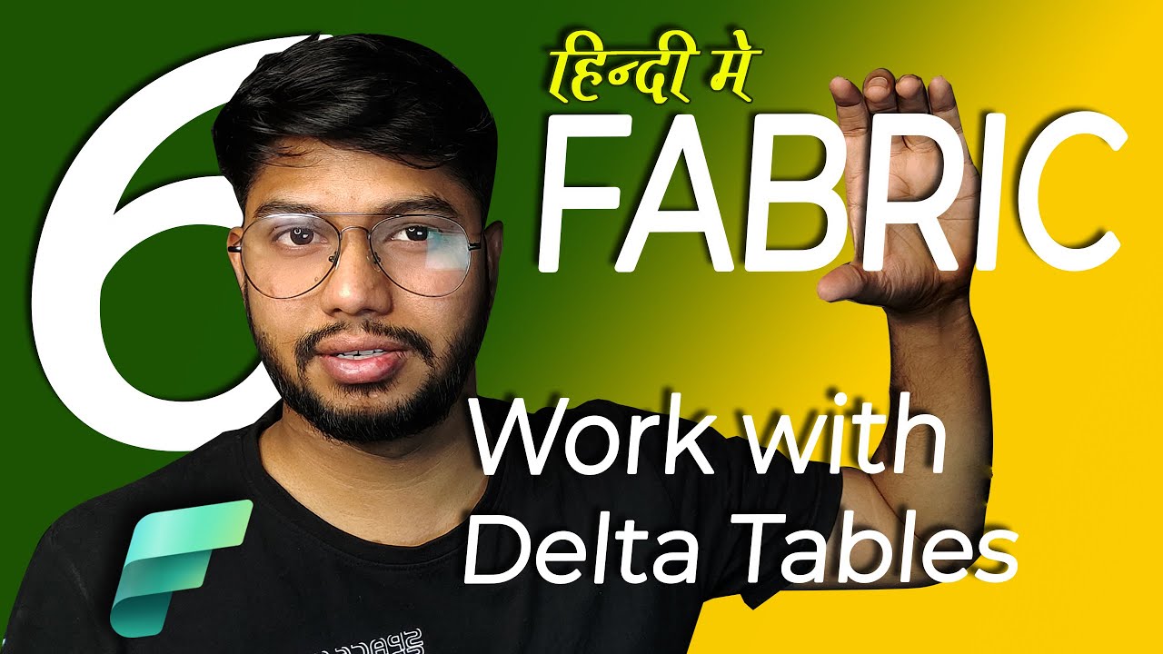 #6 Understanding Delta Tables in Microsoft Fabric | Comprehensive Guide [Hindi]
