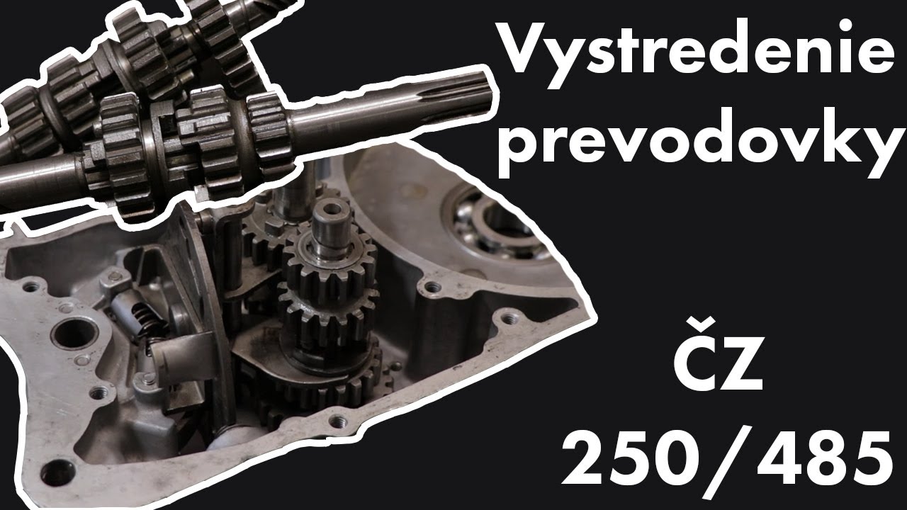 ČZ 250/485 časť 5. - VYSTREDENIE PREVODOVKY