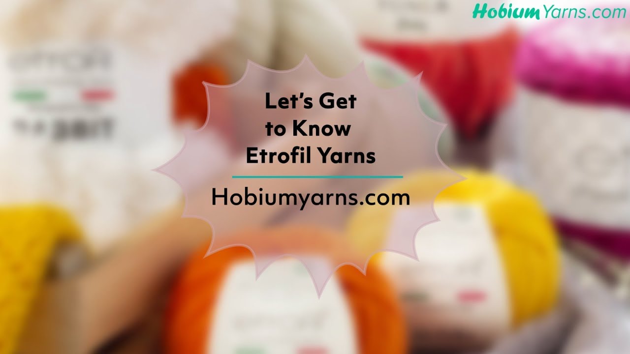 Let's Get to Know Etrofil Yarns