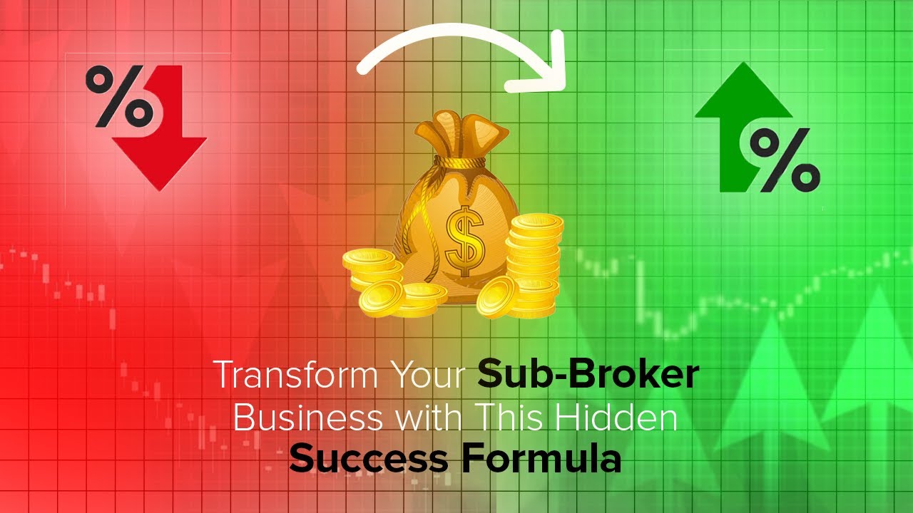 Transform Your Sub-Broker Business with This Hidden Success&nbsp;Formula
