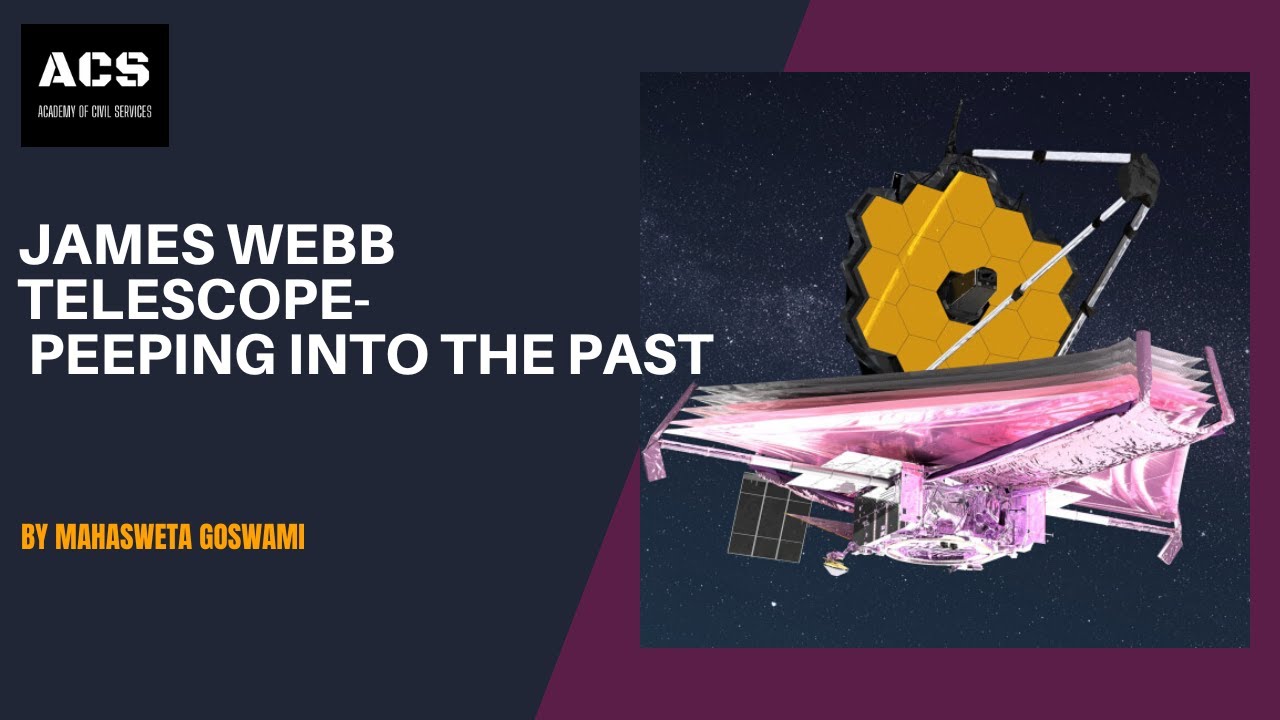JAMES WEBB TELESCOPE - PEEPING INTO THE PAST | SCIENCE CURRENT AFFAIRS | ACS
