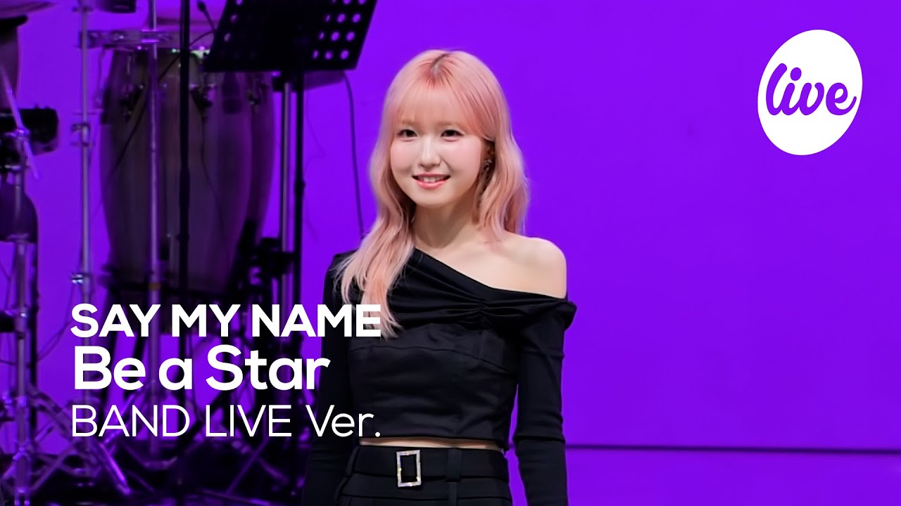 [4K] SAY MY NAME - “Be a Star” Band LIVE Concert [it's Live] шоу живой музыки