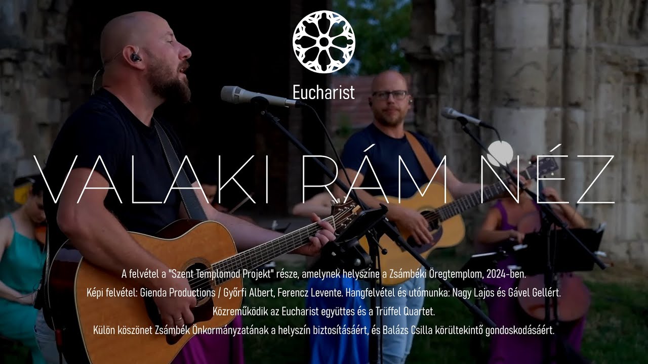 EUCHARIST * VALAKI RÁM NÉZ (Szent Templomod Projekt – Zsámbék 2024)