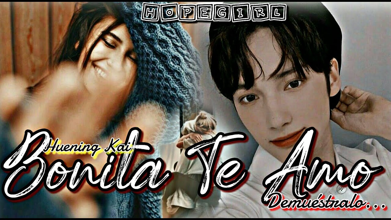Imagina Con Huening Kai - 🎈!Bonita Te Amo!💖 [1/1]