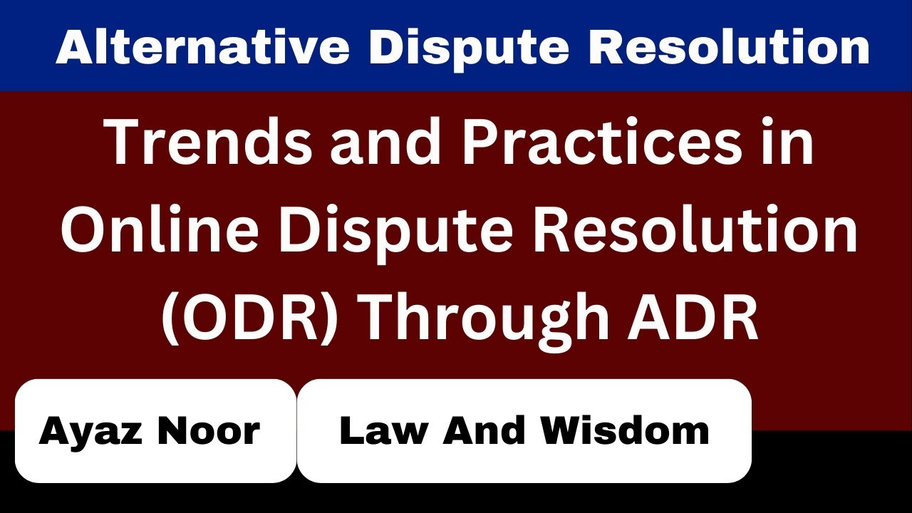 Trends And Practices in Online Dispute Resolution Through ADR || ADR || Ayaz Noor