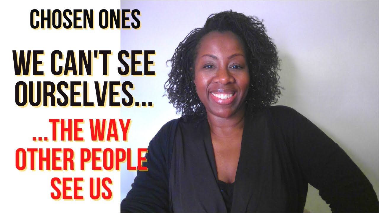 CHOSEN ONE  - WE CAN'T SEE OURSELVES THE WAY OTHER PEOPLE SEE US #chosen #chosenones #excellence
