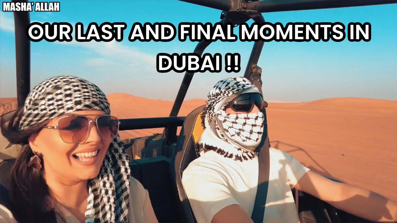 THE FINAL MOMENTS IN DUBAI | WHAT A JOURNEY IT HAS BEEN 👌