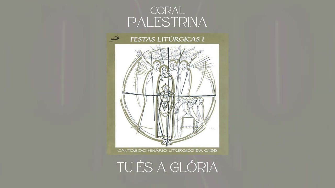 Coral Palestrina - Tu És a Glória (Abertura)