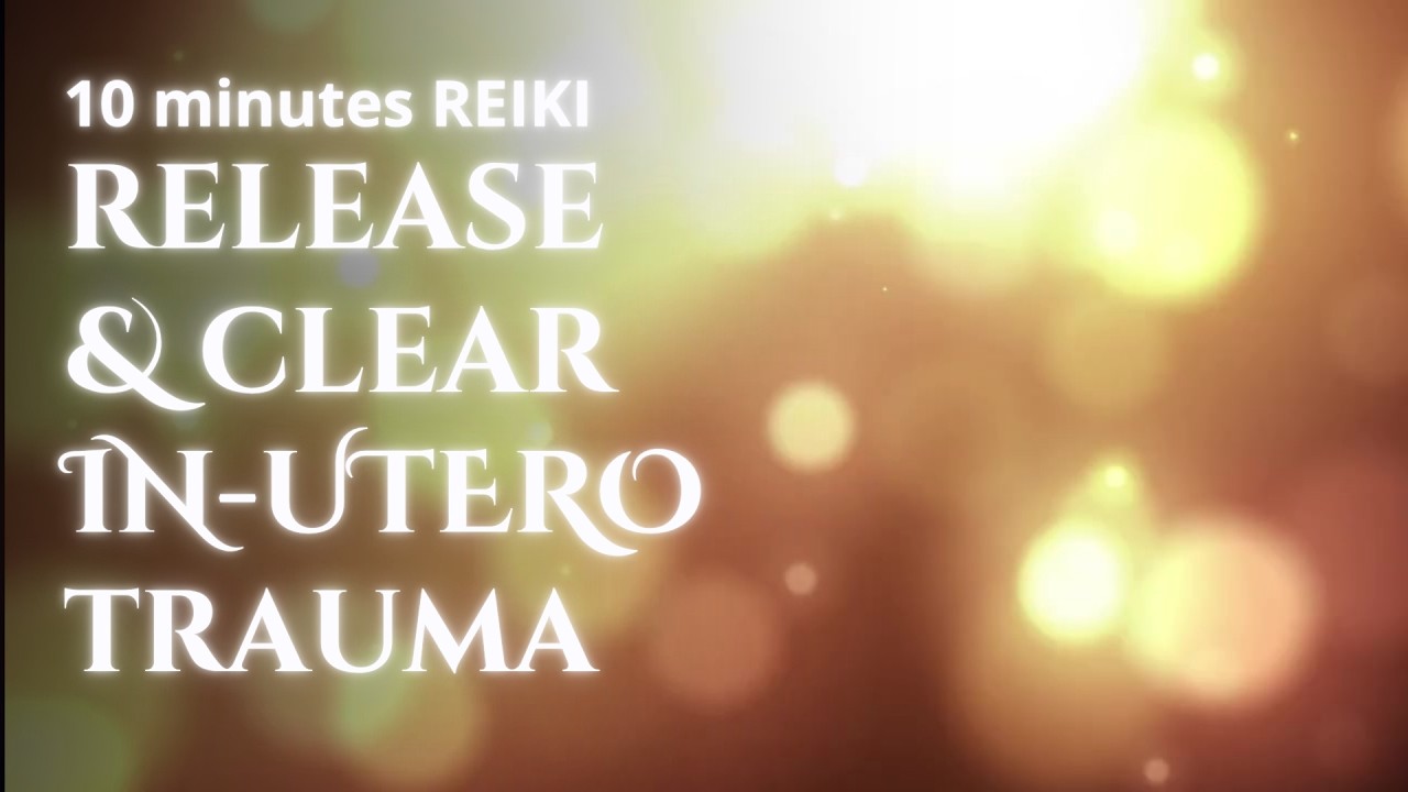 Release & Clear In-Utero Imprints & Trauma | Choose Your Highest Timeline (10 Minute Energy Healing)
