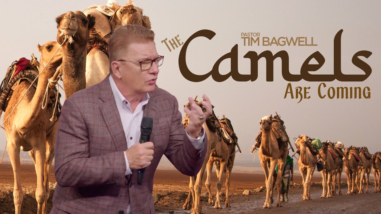 The Camels Are Coming (Part 2) | Pastor Tim Bagwell | October 9, 2022
