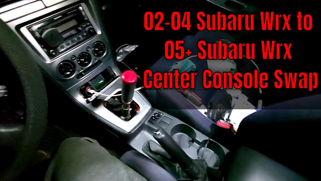 2002 Subaru Wrx to 2005+ Subaru Wrx Center Console Swap | Details in description